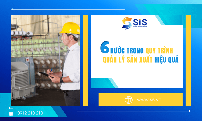 6 bước trong quy trình quản lý sản xuất hiệu quả